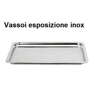 VASSOI ESPOSITORI INOX  - 1639999 | Novalberghiera