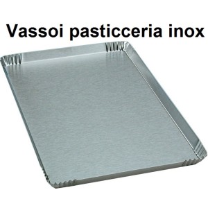 VASSOI PASTICCERIA INOX  - 1250999 | Novalberghiera