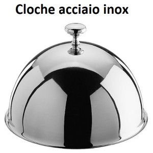 CLOCHE INOX SEMISFERICA  - 2289999 | Novalberghiera