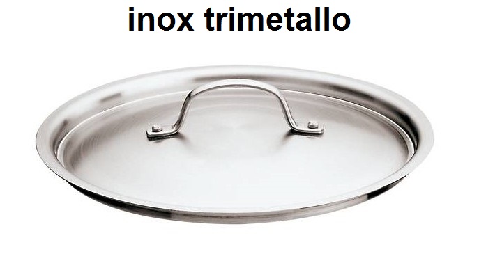 COPERCHIO INOX/TRIMETALLO|Novalberghiera