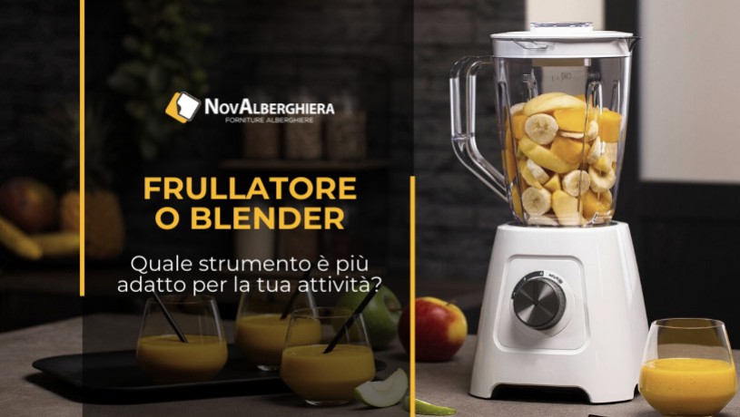 Frullatore e blender: i consigli di Novalberghiera