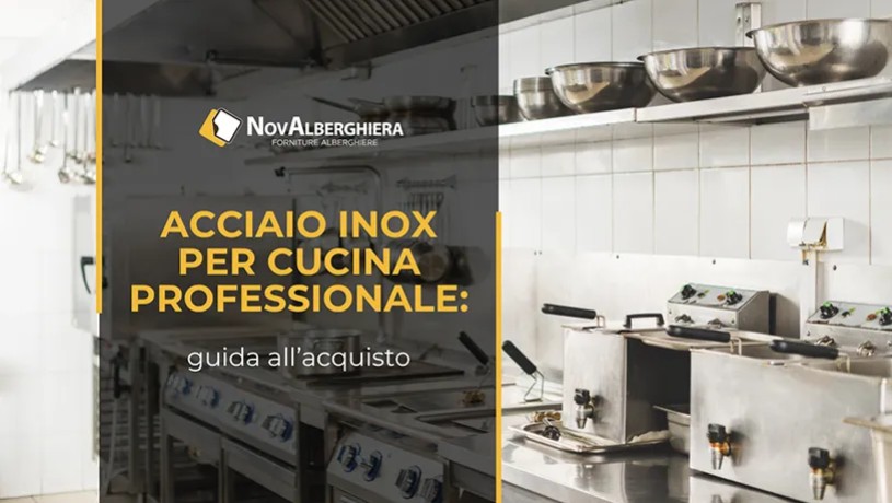Attrezzature per cucina professionale in acciaio inox: guida all'acquisto