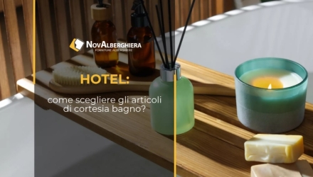 Amenities Hotel: Come Scegliere gli Articoli di Cortesia Bagno