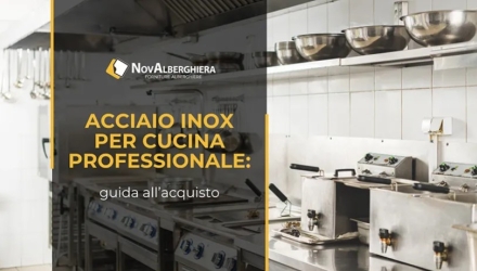 Attrezzature per cucina professionale in acciaio inox: guida all'acquisto