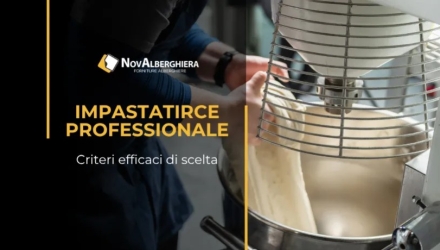 Impastatrici Professionali: Come Scegliere il Modello Giusto