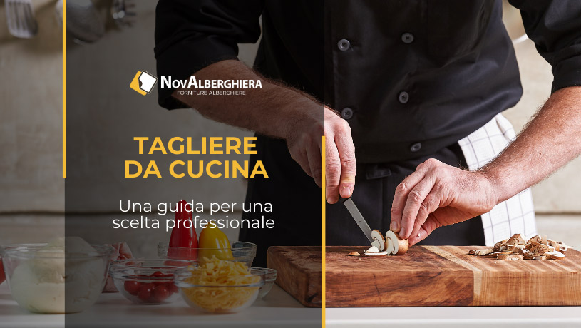 Tagliere da cucina: quale scegliere per un utilizzo professionale